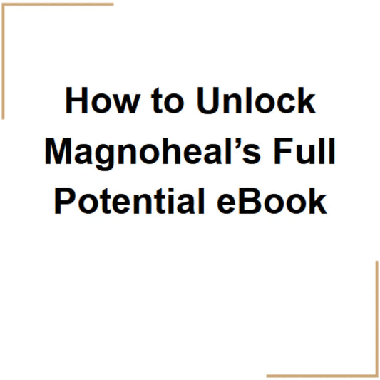 How to Unlock Magnoheal’s Full Potential eBook